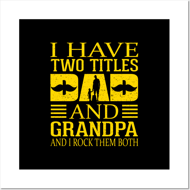 Fathers day I-have Two Titles Dad And Grandpa and I rock Them Both Vintage Wall Art by sarabuild